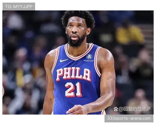 恩比德内线单打效率提升显著拉开对阵约基奇差距