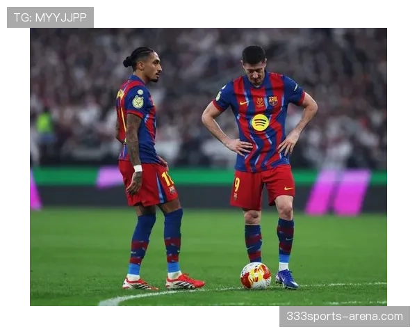 巴萨进攻效率持续低迷，创造机会多却屡屡错失，对争冠形势产生影响