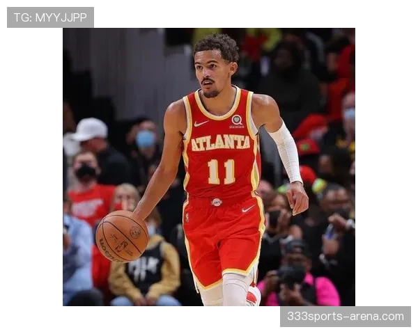 特雷·杨挡拆突破效率提升显著 拉开球队得分差距